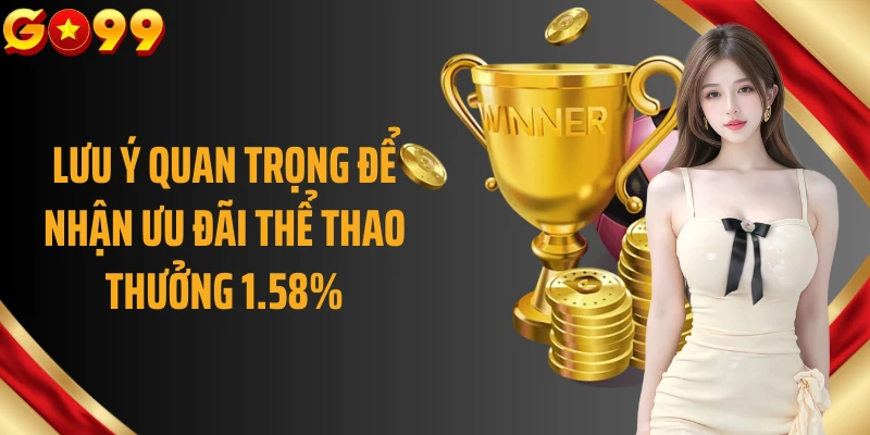 Lưu ý quan trọng để nhận ưu đãi thể thao thưởng 1.58%