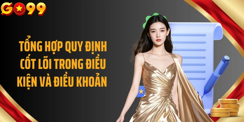 Tổng hợp quy định cốt lõi trong điều kiện và điều khoản 